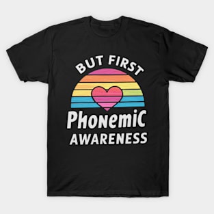 But First Phonemic Awareness Phoneme Phenomenon T-Shirt